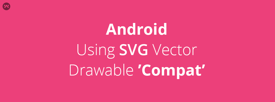 Download Android Using Svg And Vector Drawable Compat Mobikul