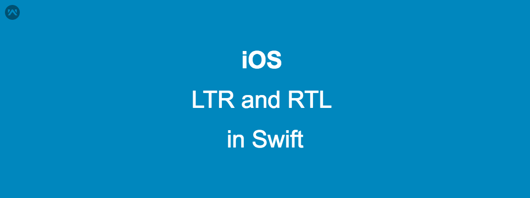 Perform LTR and RTL operation in Swift Perform LTR and RTL operation in Swift