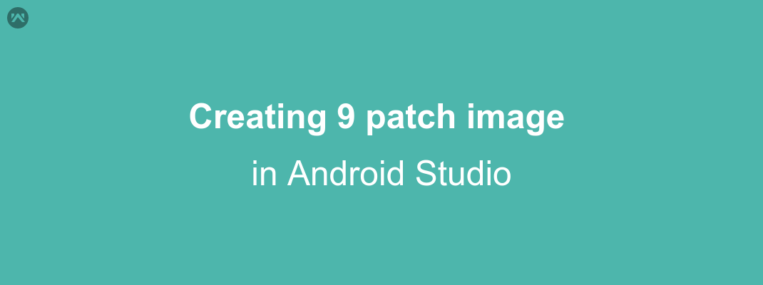 Creating 9 patch image in Android Studio Creating 9 patch image in Android Studio
