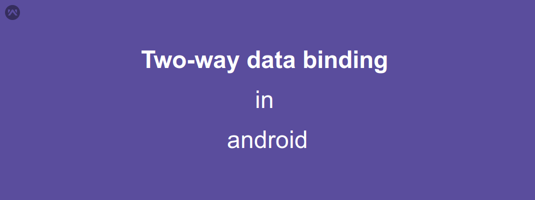 two-way-data-binding-in-android-mobikul