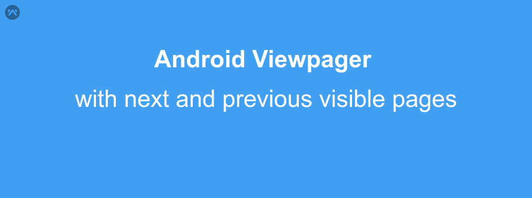 Android Viewpager with next and previous visible pages Android Viewpager with next and previous visible pages