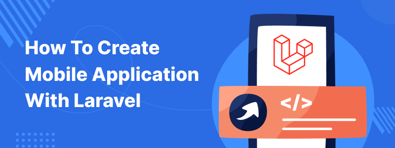 create-mobile-application-with-laravel-php-framework