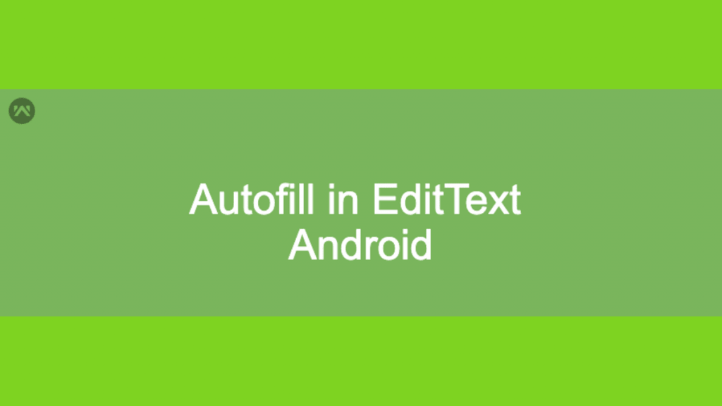 autofill in android edittext