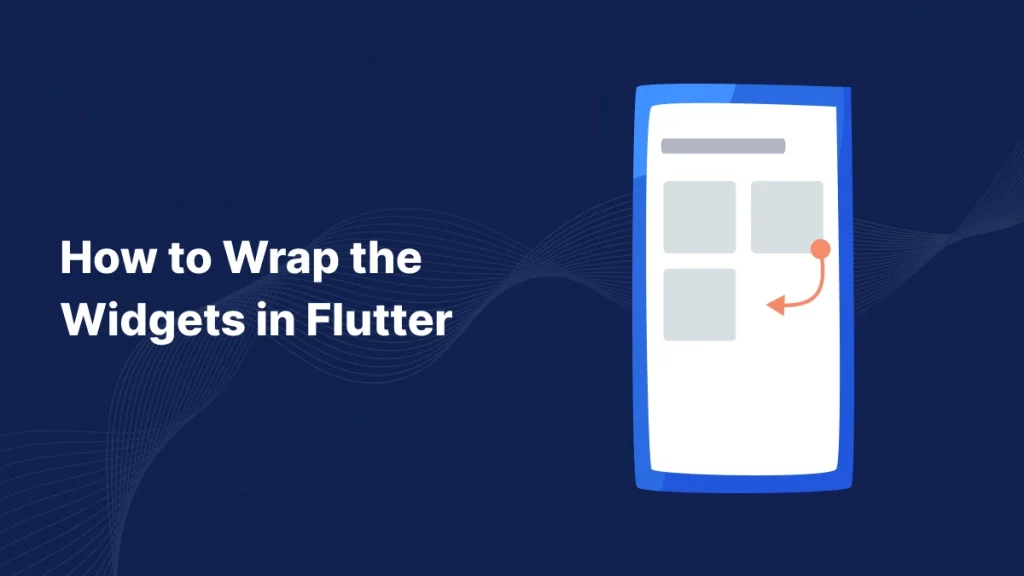 Wrap the Widgets in Flutter