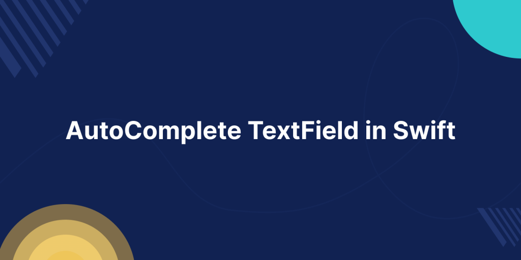 AutoComplete TextField in Swift