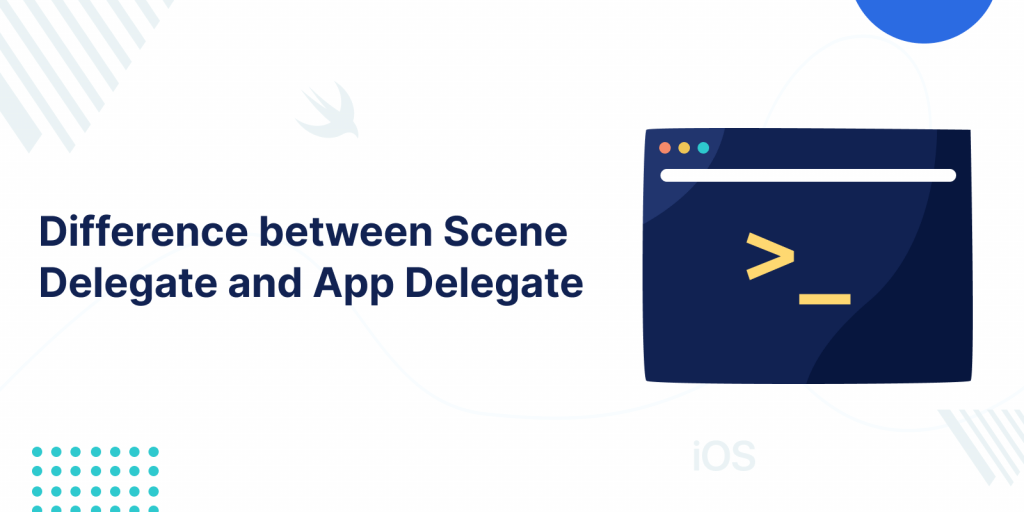 Difference between Scene Delegate and App Delegate