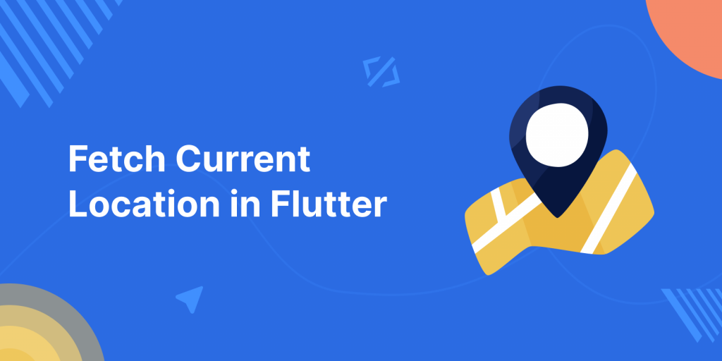 Fetch Current Location in Flutter