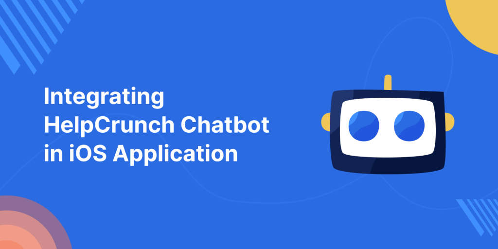 Integrating HelpCrunch Chatbot in iOS Application