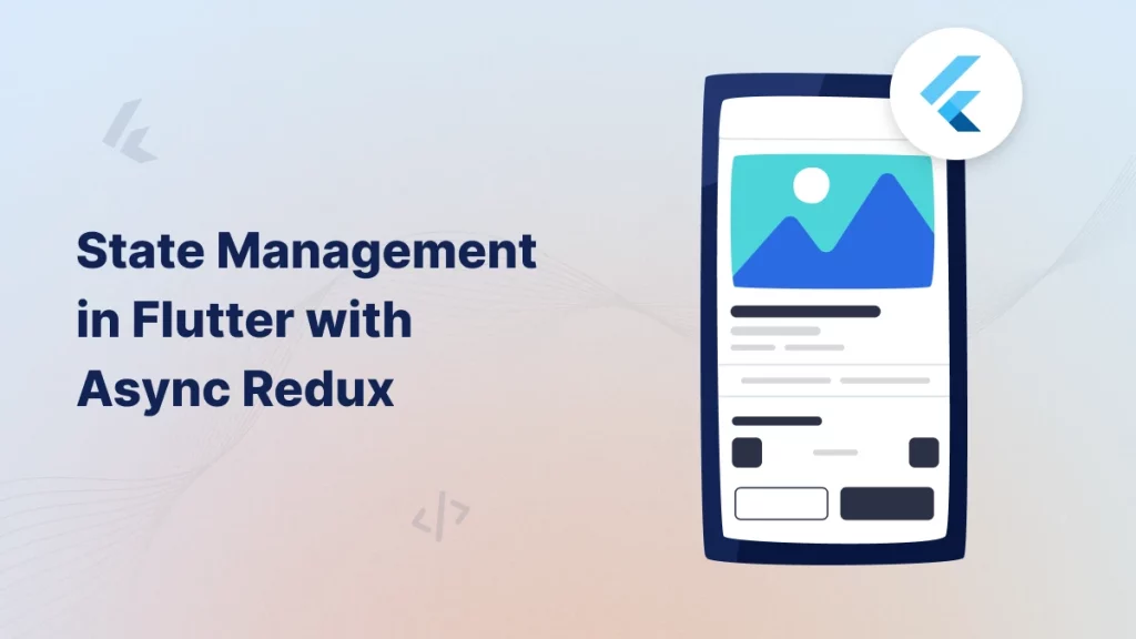 State Management in Flutter with Async Redux